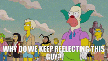 The Simpsons Krusty The Clown GIF - The Simpsons Krusty The Clown Why Do We Keep Reelecting This Guy GIFs