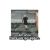 a picture of a man walking down a street with the words ah shiii here we go again