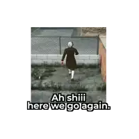 a picture of a man walking down a street with the words ah shiii here we go again