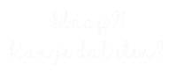 the word slaap is written in white on a white background