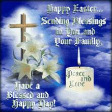 happy easter sending blessings to you and your family have a blessed day