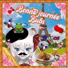 a picture of a girl with a mustache and a frog on her hat says bonne journee bubs france