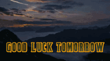 Good Luck Tomorrow Gl GIF - Good Luck Tomorrow Gl Gl Tomorrow GIFs
