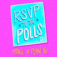 Rsvp To The Polls Make A Plan GIF - Rsvp To The Polls Make A Plan Vote Early GIFs