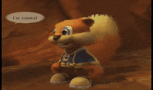 a squirrel with a speech bubble that says i 'm going