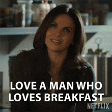 Love A Men Who Loves Breakfast Lana Parrilla GIF - Love A Men Who Loves Breakfast Lana Parrilla Lisa Trammell GIFs