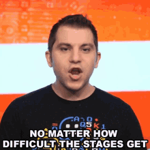 No Matter How Difficult The Stages Get Shane Luis GIF