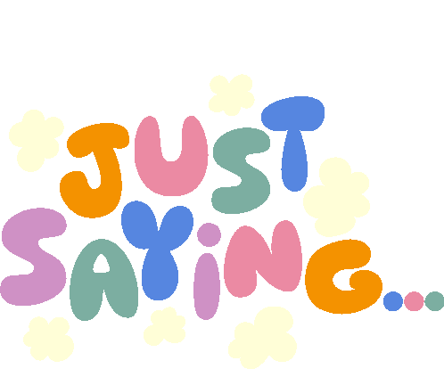 Just Saying White Clouds Around Just Saying In Orange Pink Green Blue And Purple Bubble Letters Sticker - Just Saying White Clouds Around Just Saying In Orange Pink Green Blue And Purple Bubble Letters Just Speaking My Mind Stickers