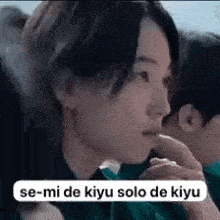 a close up of a person 's face with a caption that says se-mi de kiyu solo de kiyu .