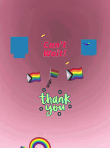 a pink background with rainbows and the words can t wait and thank you