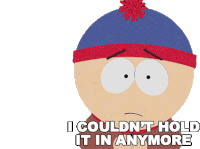 I Couldnt Hold It In Anymore Stan Marsh Sticker - I Couldnt Hold It In Anymore Stan Marsh South Park Stickers