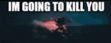 a picture of a person with red eyes and the words `` im going to kill you '' written on it .