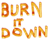 Burn It Down GIF - Burn It Down GIFs