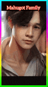 a picture of a young man with the name mahugot family on the top