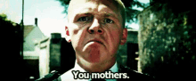 Sotd Mothers GIF - Sotd Mothers Simon Pegg GIFs