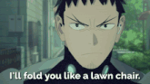 a cartoon of a man with the words i 'll fold you like a lawn chair below him