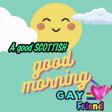 a good scottish good morning gay friend with a smiling sun
