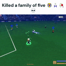 a screenshot of a soccer game with the words killed a family of five