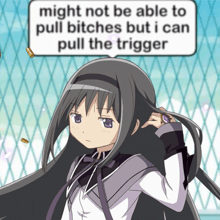 a girl with a speech bubble that says " might not be able to pull bitches but i can pull the trigger " on it