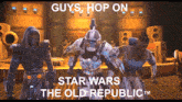 Guys Hop On Hop On Star Wars GIF - Guys Hop On Hop On Hop On Star Wars GIFs