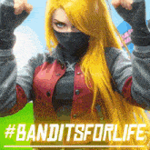 a woman with long blonde hair is wearing a mask and gloves and has the hashtag #banditsforlife