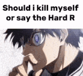 a close up of a person 's face with the words `` should i kill myself or say the hard r ''