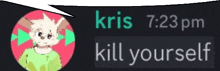 a speech bubble with a picture of a rabbit and the words kris 7:23 pm kill yourself