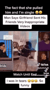 a man says that his girlfriend sent his friends very inappropriate videos