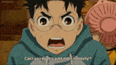 a boy with glasses and a hoodie says " can t you do this a bit more normally "