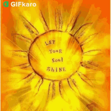 Let Your Soul Shine Gifkaro GIF - Let Your Soul Shine Gifkaro Quotes GIFs