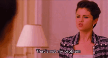 Not My Problem GIF - Not My Problem Selena Gomez GIFs