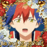 a picture of a boy with the words be true to yourself on the bottom