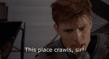 a close up of a man with the words " this place crawls sir " below him