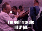 I Am Going To Die Help Me GIF - I Am Going To Die Help Me Guy Panic In Plane GIFs