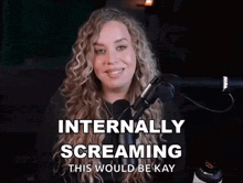 a woman is screaming into a microphone with the words internally screaming this would be kay below her