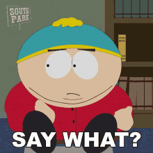 Say What Eric Cartman GIF - Say What Eric Cartman South Park GIFs
