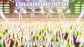 a group of girls are dancing on a stage with the words `` can someone roll on on mudae please '' written on the bottom .