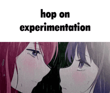 two anime girls kissing in the rain with the words hop on experimentation below them