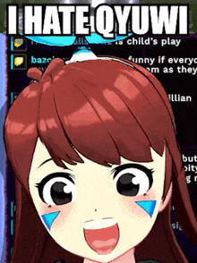a close up of a girl 's face with the words i hate qyuwi written above her
