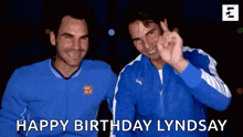 roger federer and rafael nadal are posing for a photo and the caption says happy birthday lyndsay