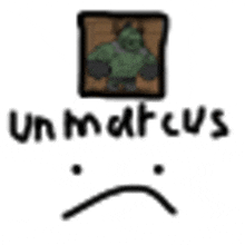 a picture of a hulk with a sad face and the words `` unmatched '' written below it .