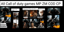 a collage of call of duty posters with the words all call of duty games mp zm cod cp