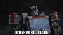 Transformers Ratchet GIF - Transformers Ratchet Otherwise Leave GIFs