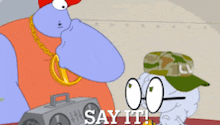 a cartoon character says say it while standing next to another cartoon character