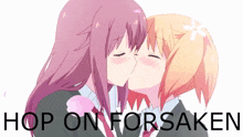 a couple of anime girls kissing with the words hop on forsaken below them
