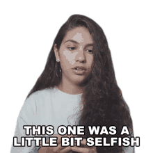 this one was a little bit selfish alessia cara this one is selfish this one is self centered this one is greedy