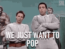 We Just Want To Pop You GIF - We Just Want To Pop You Points At You GIFs