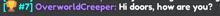 overworld creeper hi doors how are you ?