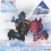 a picture of two ponies with the words " equestria is not safe anymore "
