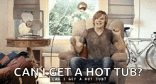 Can I Get A Hot Tub GIF - Can I Get A Hot Tub GIFs